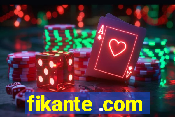 fikante .com